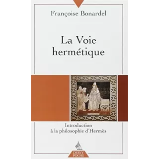Françoise Bonardel - Voie hermétique Introduction à la philosophie d'Hermès