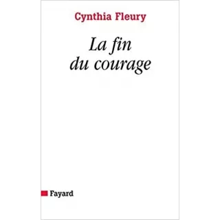 Cynthia Fleury - La Fin du courage - poche