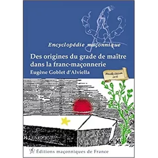 Eugène Goblet d'Alviella - Des origines du grade de maitre dans la Franc-maçonnerie