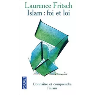 Laurence E. Fritsch - Islam, foi et loi